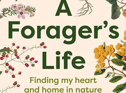 Win 1 of 10 copies of A Forager’s Life by Helen Lehndorf
