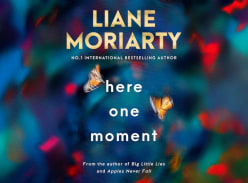 Win 1 of 2 copies of Liane Moriartys Book Here One Moment