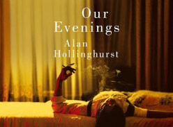 Win 1 of 3 copies of Alan Hollinghursts Book Our Evenings