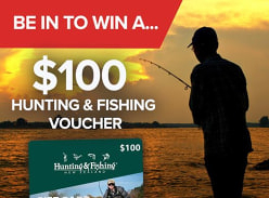 Win a $100 Hunting and Fishing Voucher