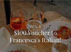 Win a $100 voucher to Francesca’s Italian Kitchen – Christchurch